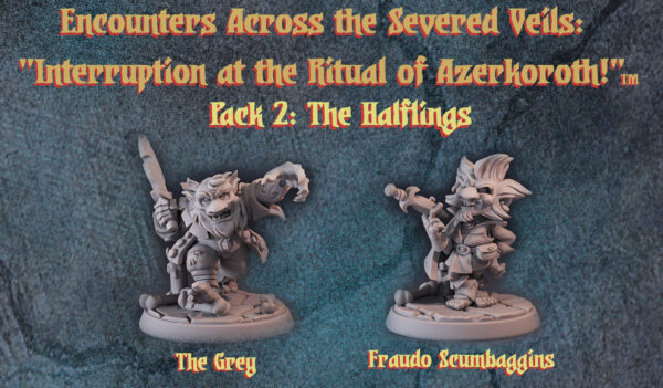 LOST COMPANY Encounters Across the Severed Veils: "Interruption at the Ritual of Azerkoroth!" Pack 2-Halflings